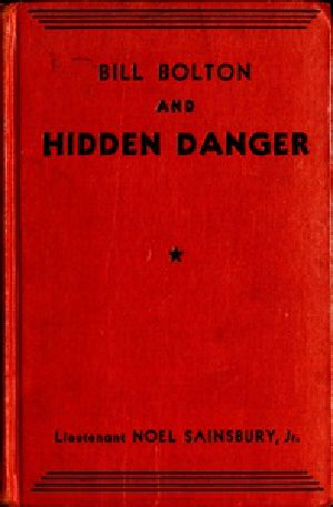 [Gutenberg 54413] • Bill Bolton and Hidden Danger / Bill Bolton Naval Aviation Series #3